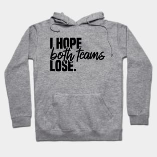 I Hope Both Teams Lose Hoodie